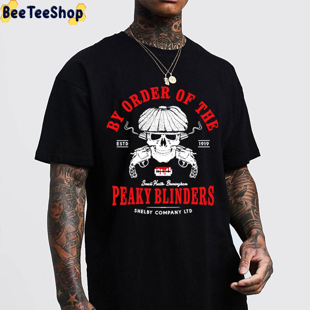 By Order Of The Peaky Peaky Blinders Unisex T-Shirt