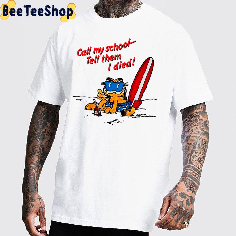 Call My School Tell Them I Died Garfield Unisex T-Shirt