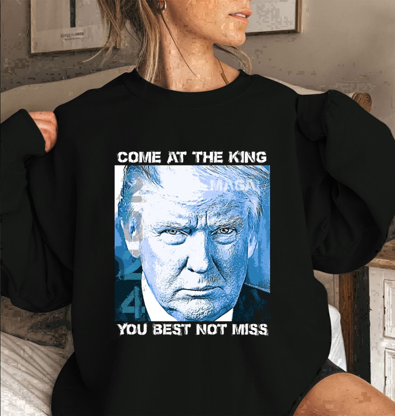 Come At The King You Best Not Miss Great Maga King Trump Unisex Sweatshirt