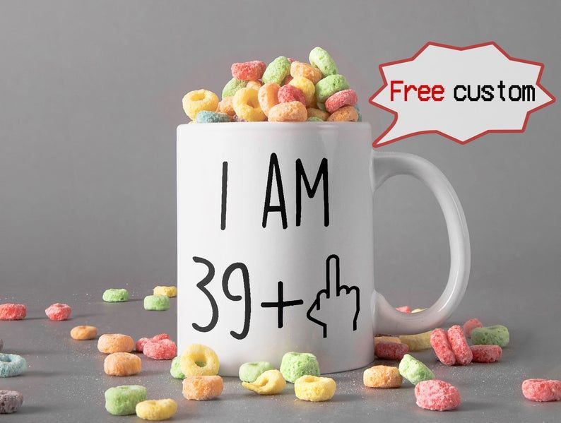 Customized Age I’m Not 40 Im 39 + Middle Finger Mug Happy Birthday Mug Birthday Gift Mug Premium Sublime Ceramic Coffee Mug Black