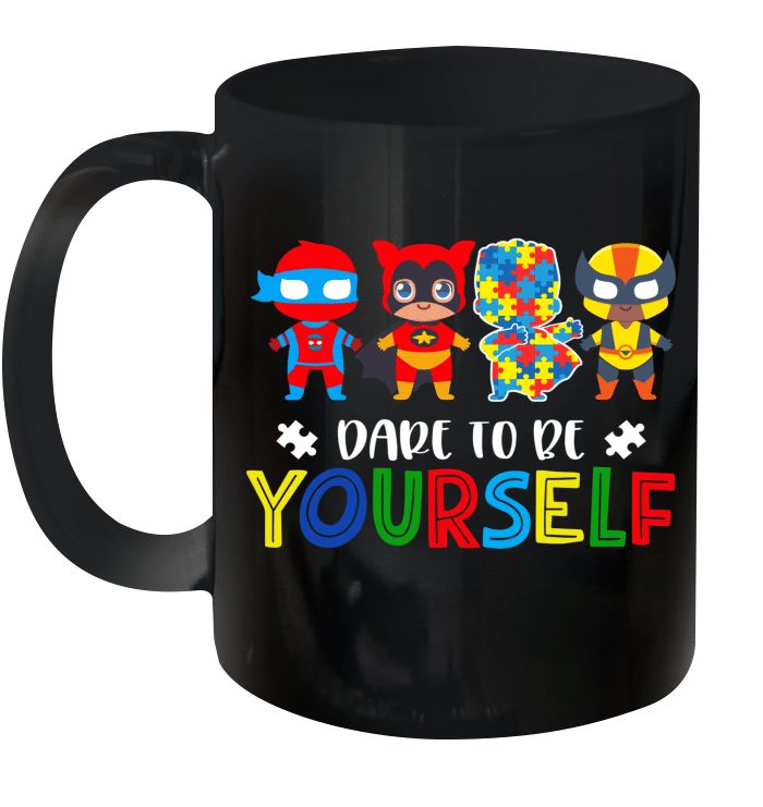 Dare To Be Yourself Autism Awareness Superheroes Premium Sublime Ceramic Coffee Mug Black