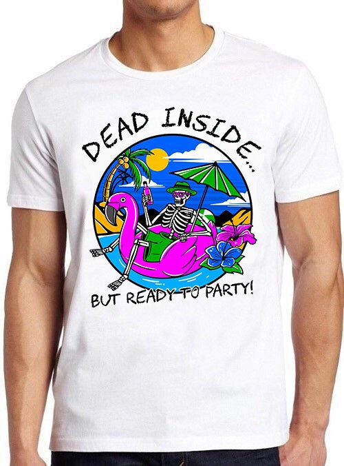 Dead Inside But Ready To Party Unisex T-Shirt