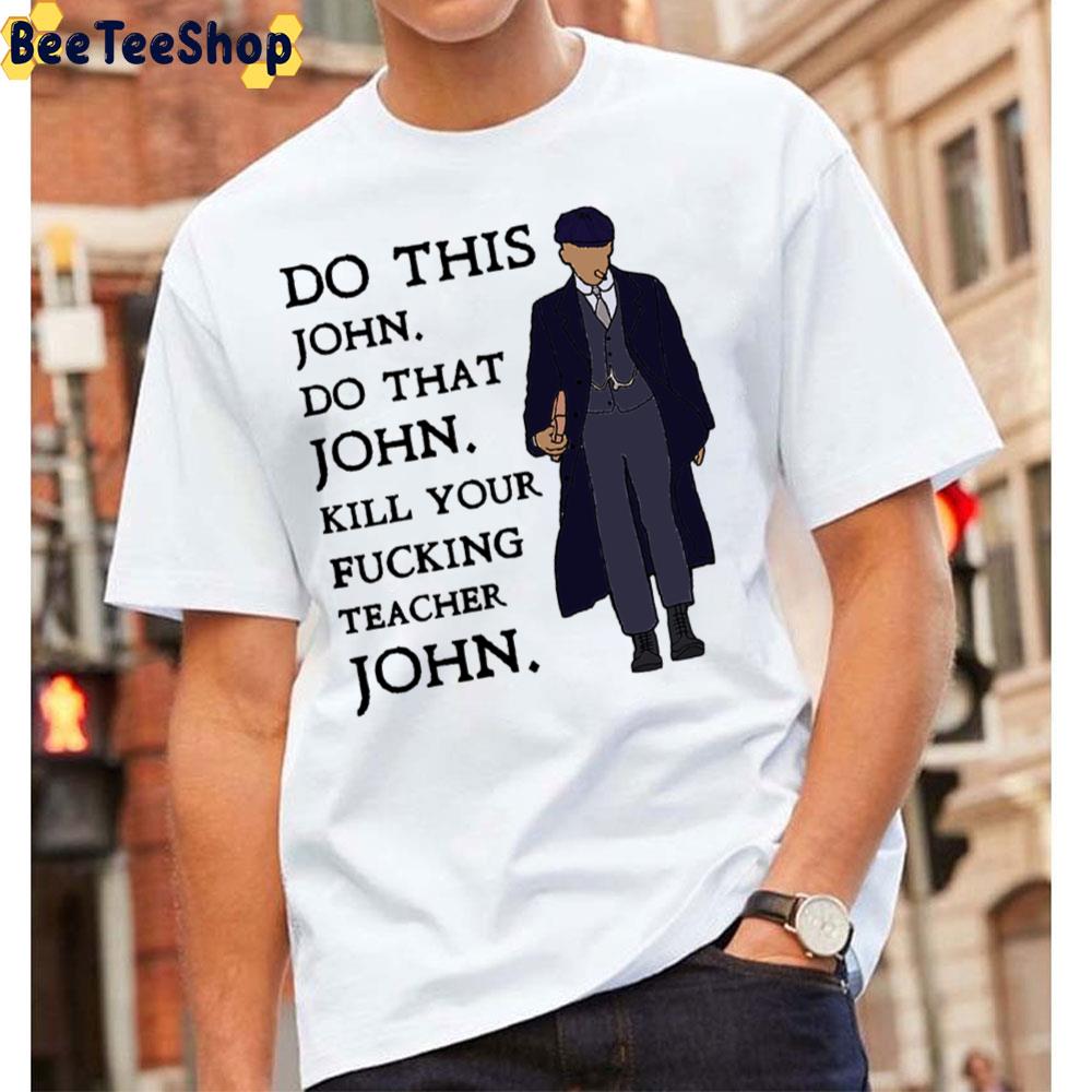 Do This John Do That Peaky Blinders Unisex T-Shirt