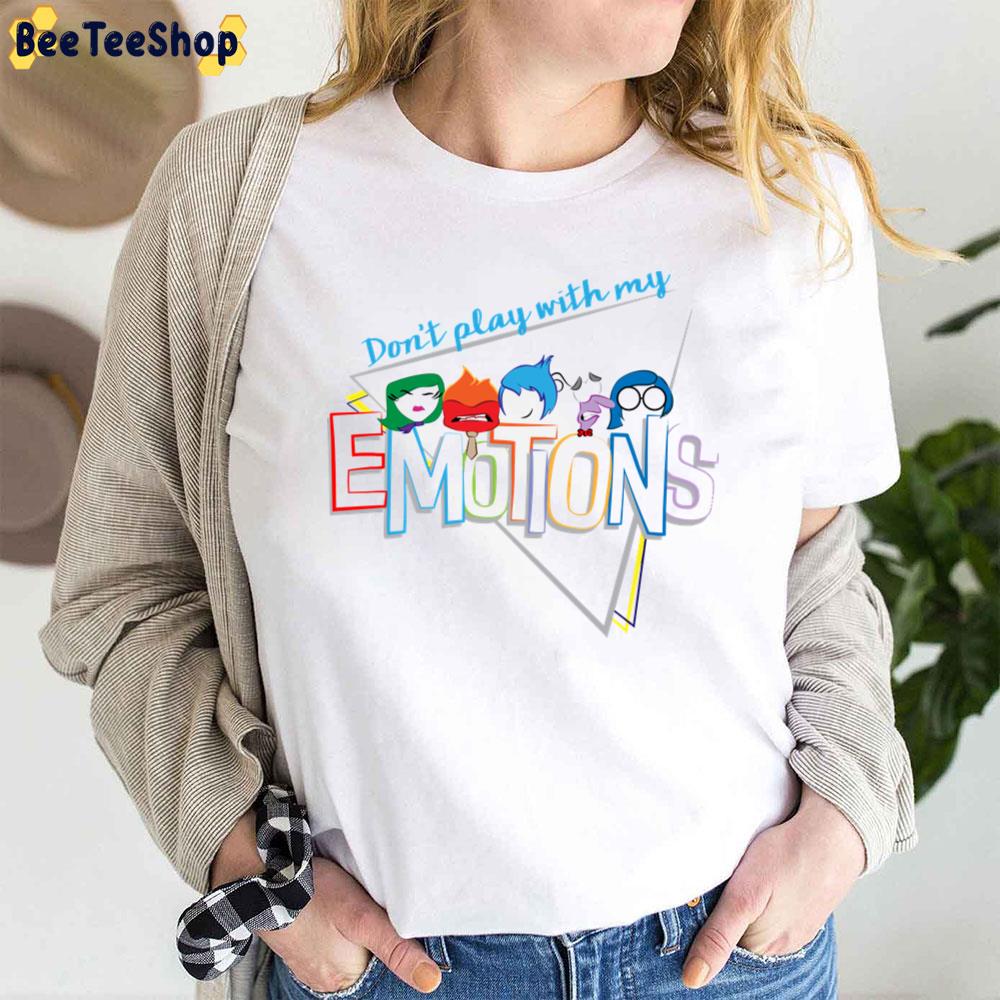 Don’t Play With My Emotions Inside Out Moive Unisex T-Shirt