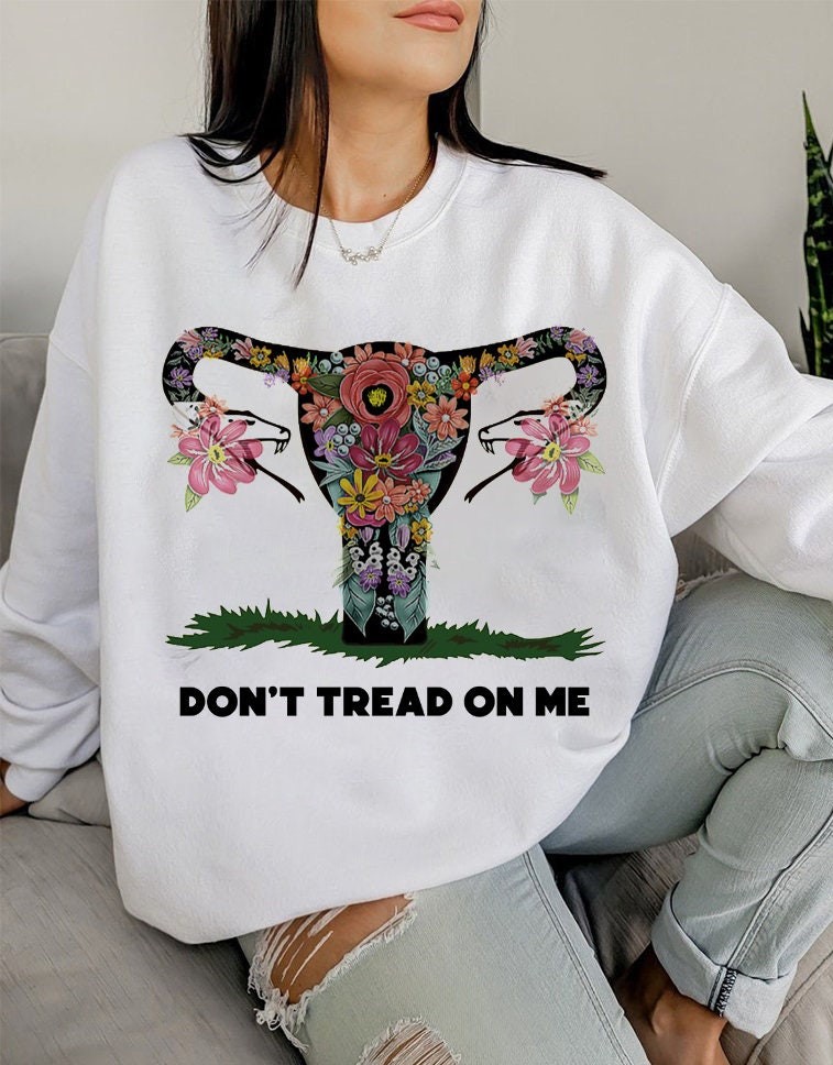 Don’t Tread On Me Protect Roe 1973 Pro Choice Unisex Sweatshirt