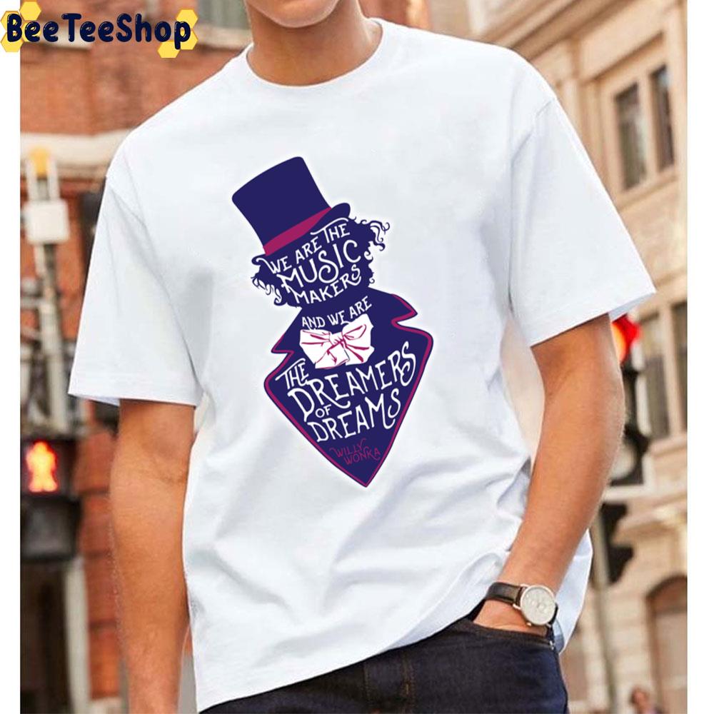 Dreamers Of Dreams Willy Wonka Unisex T-Shirt