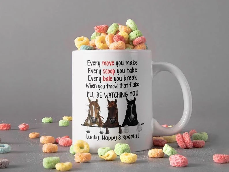 Every Move You Make I’ll Be Watching You Horses Mug Lucky Happy Special Mug Animal Lover Mug Premium Sublime Ceramic Coffee Mug White