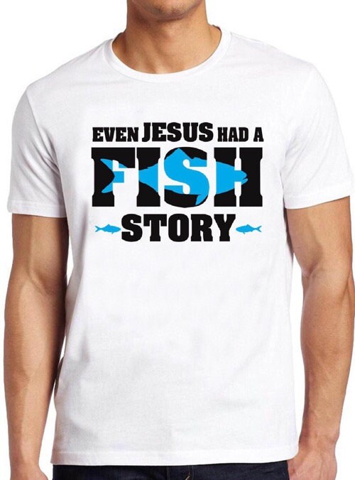 Evev Jesus Had A Fish Story Unisex T-Shirt