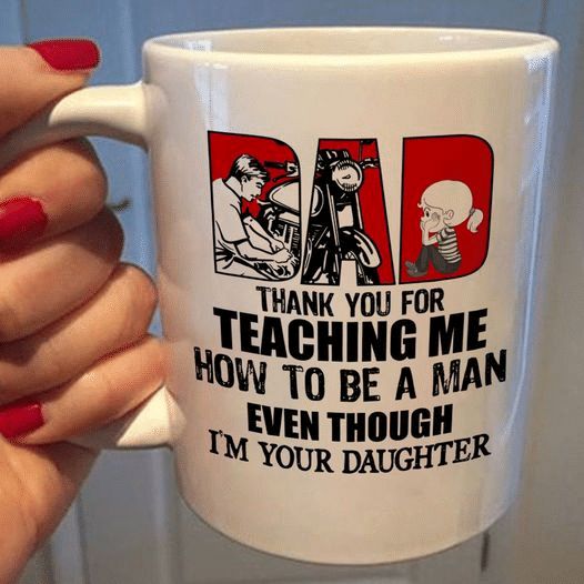 Father’s Day Thank You For Teaching Me How To Be A Man Even Though I Am Your Daughter Premium Sublime Ceramic Coffee Mug White