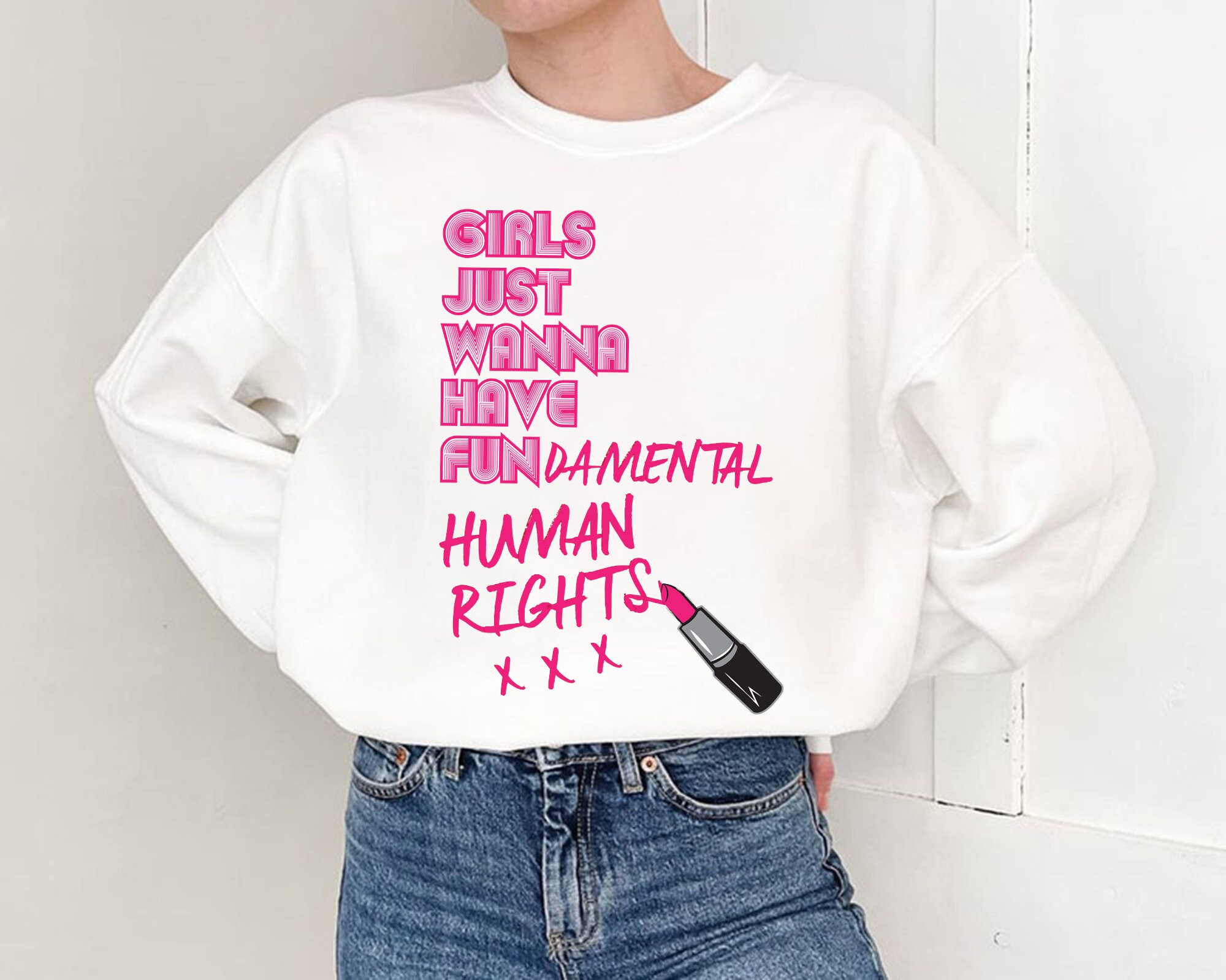 Girls Just Wanna Have Fundamental Human Right Pro Choice Unisex Sweatshirt