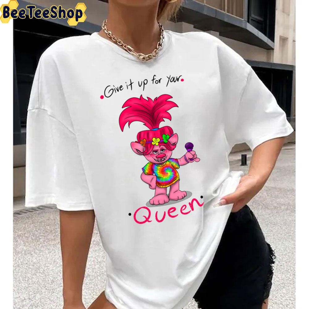 Give It Up For Your Queen Poppy Unisex T-Shirt