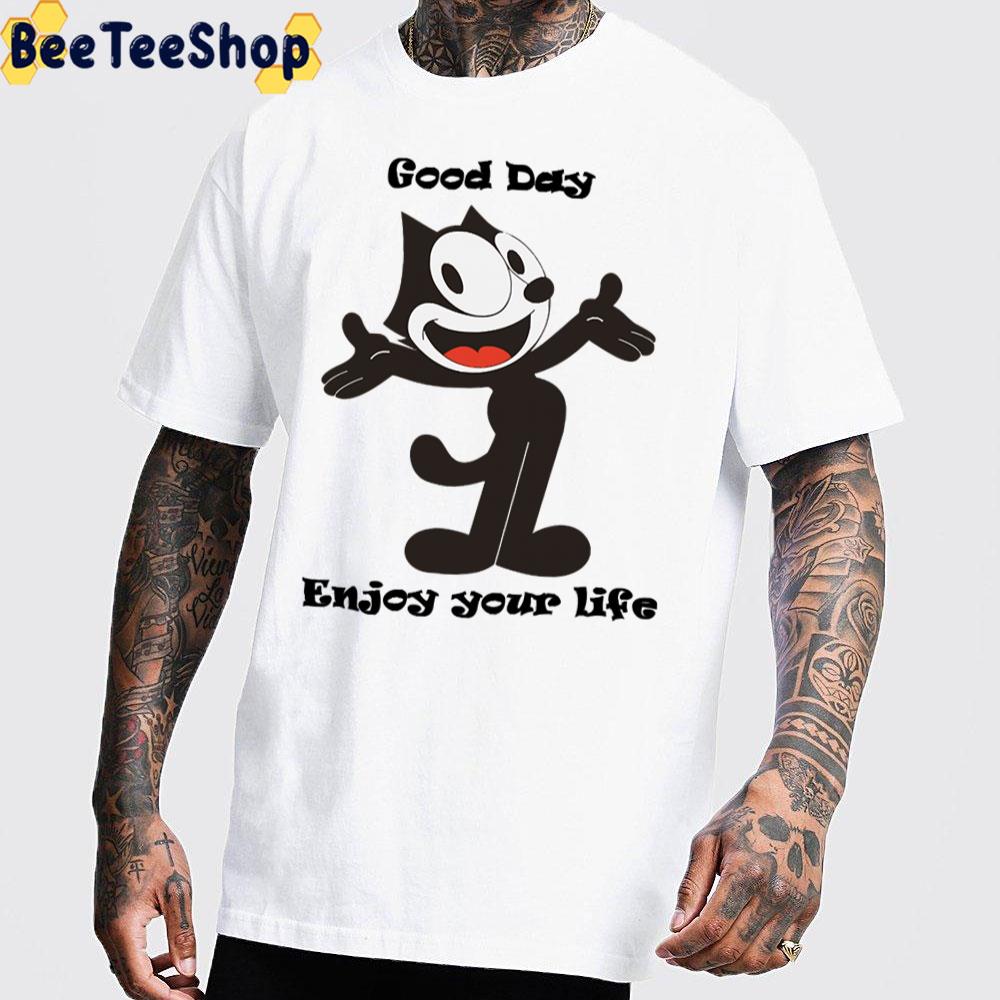 Good Day Enjoy Your Lige Felix The Cat Unisex T-Shirt