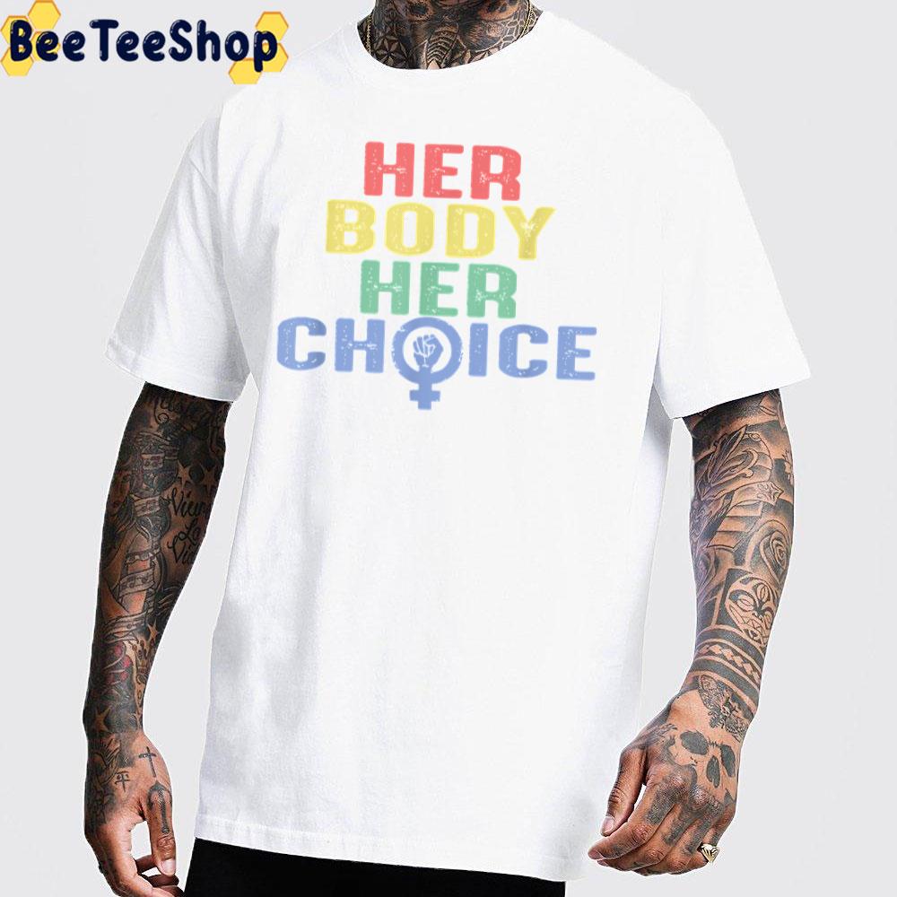 Her Body Her Choice Unisex T-Shirt