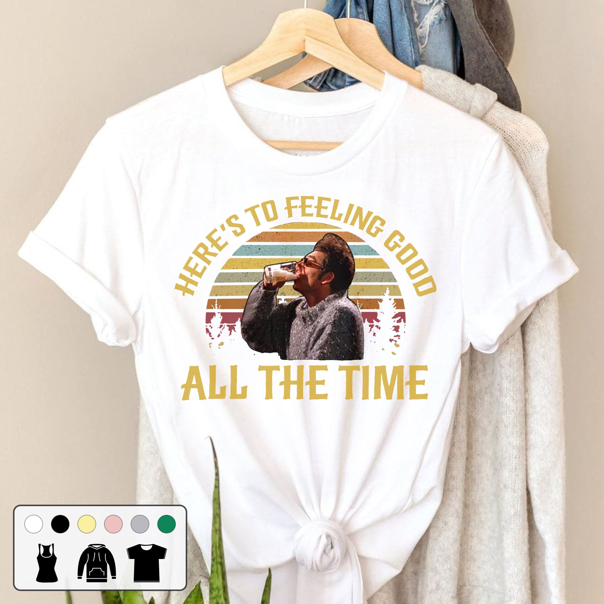 Here’s To Feeling Good All The Time Vintage Unisex T-Shirt