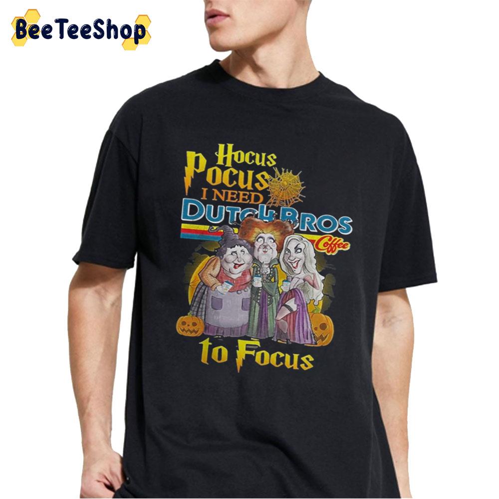 Hocus Pocus I Need Dutch Bros Coffee To Focus Unisex T-Shirt