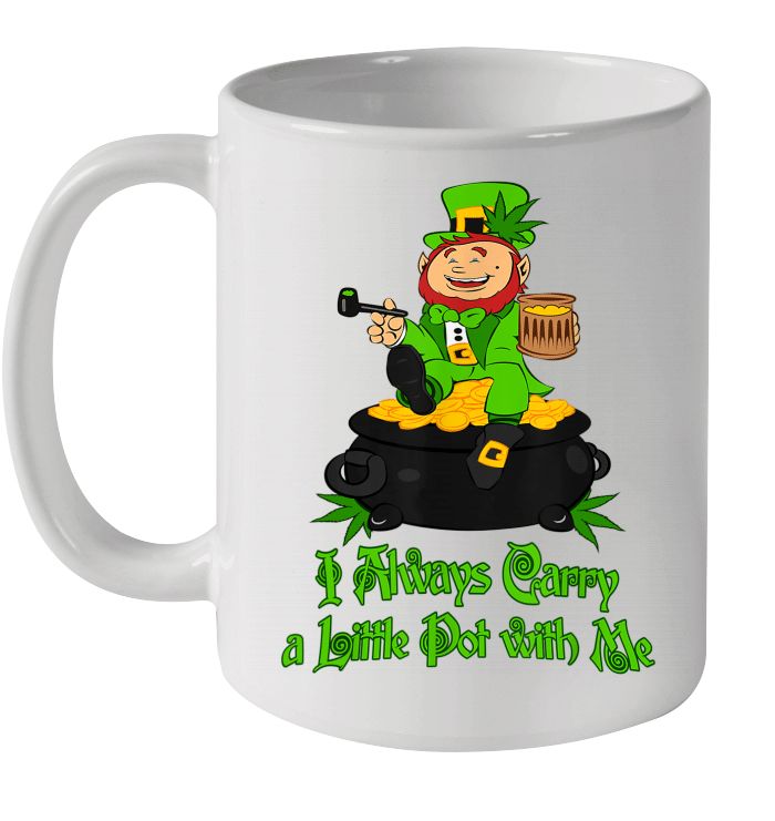 I Always Carry A Little Pot With Me Stoner Saint Patricks Day Premium Sublime Ceramic Coffee Mug White