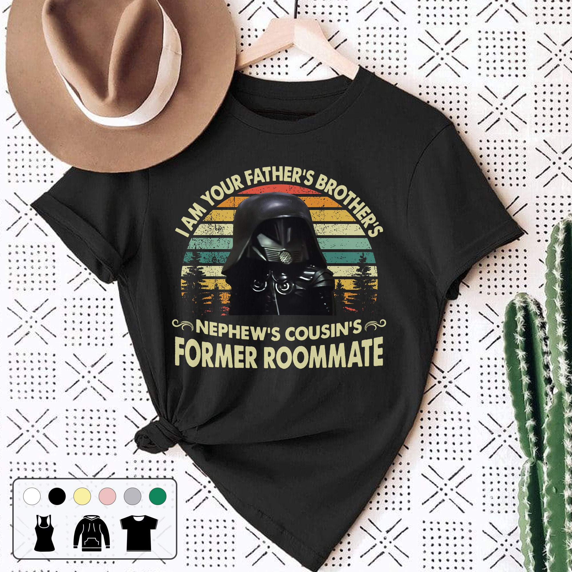 I Am Your Father's Brother's Nephew's Cousin's Former Roommate Unisex T-Shirt