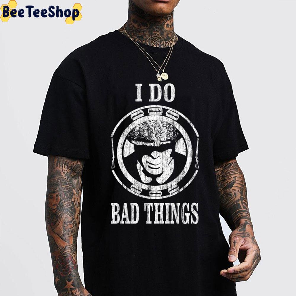 I Do Bad Things Peaky Blinders Unisex T-Shirt