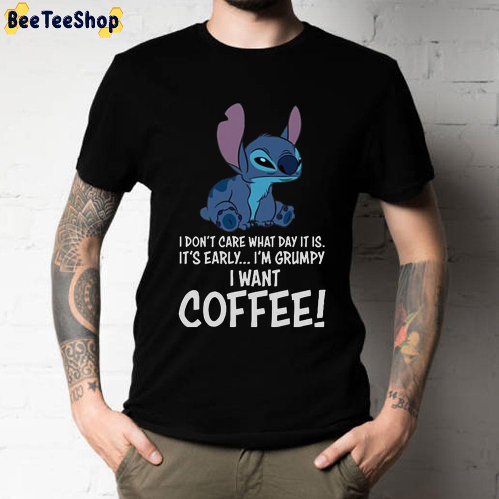 I Don’t Care What Day It Is It’s Early I’m Grumpy I Want Coffee Angry Stitch Unisex T-Shirt