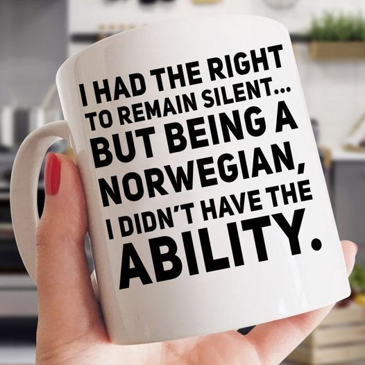 I Had The Right To Remain Silent But Being A Norwegian I Didn’t Have The Ability Premium Sublime Ceramic Coffee Mug White