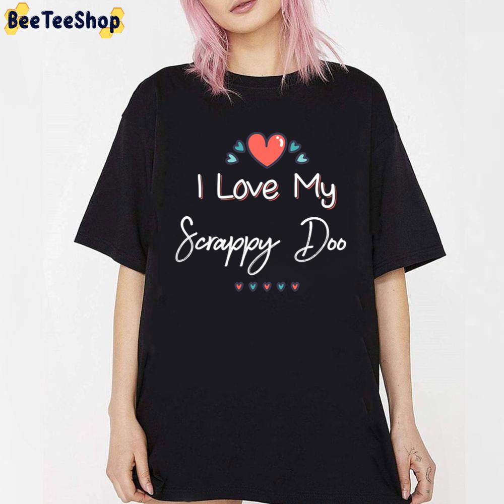 I Love My Scrappy Doo Mothers Day Unisex T-Shirt