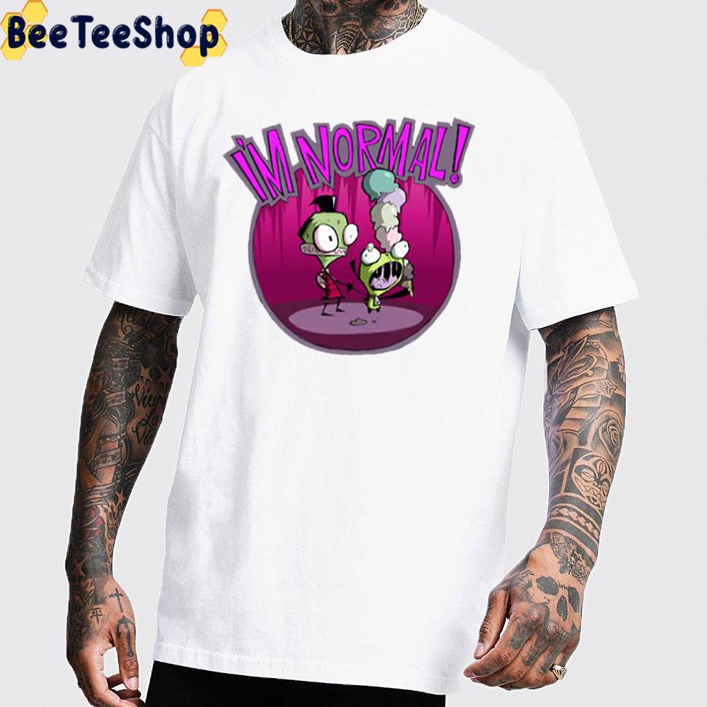 I ‘m Normal Invader Zim Unisex T-Shirt