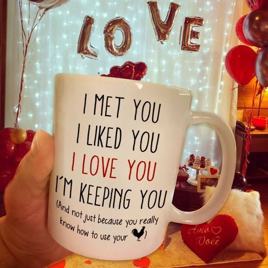 I Met You I Liked You I Love You I’m Keeping You Premium Sublime Ceramic Coffee Mug White