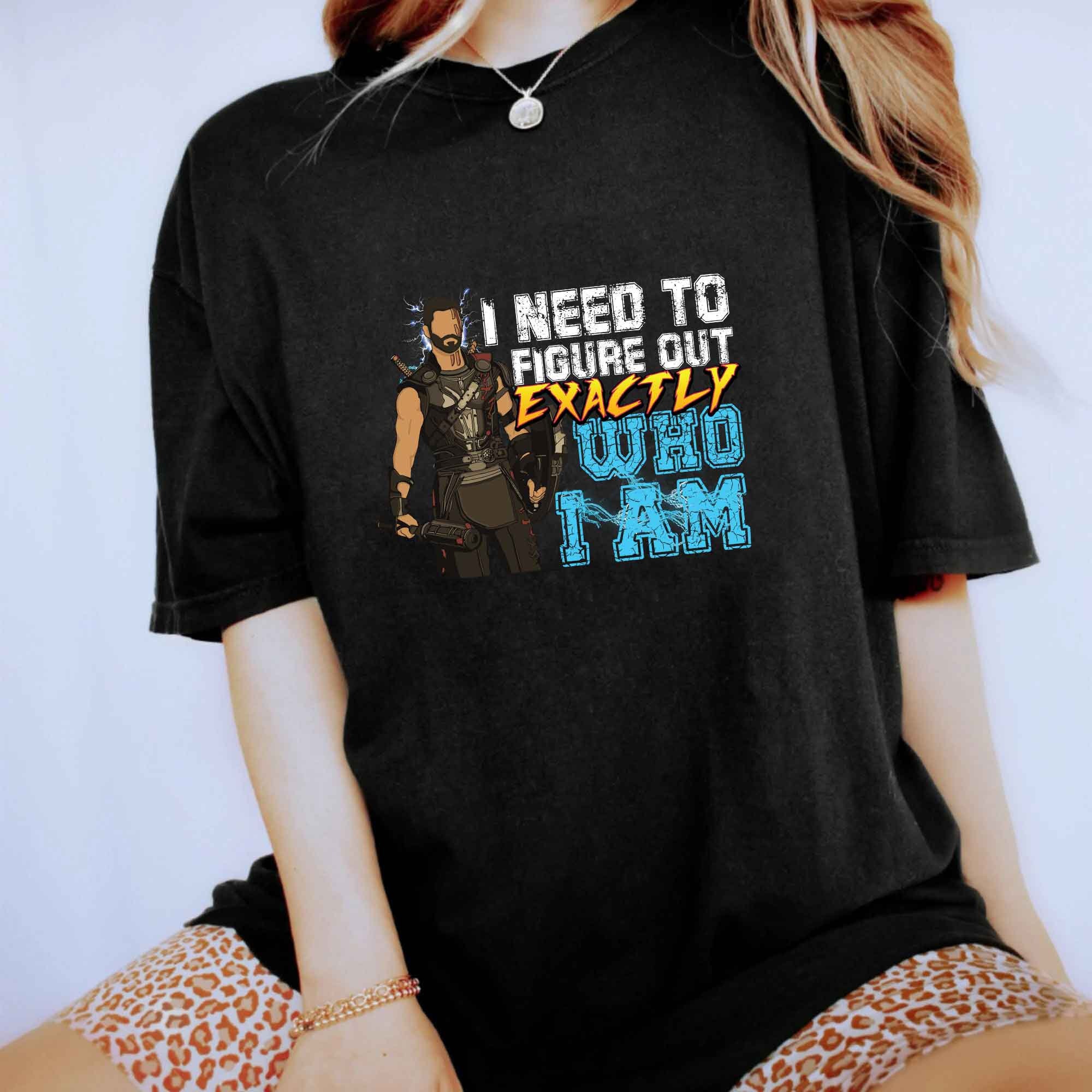 I Need To Figure Out Exactly Who I Am Thor Love And Thunder 2022 Unisex T-Shirt