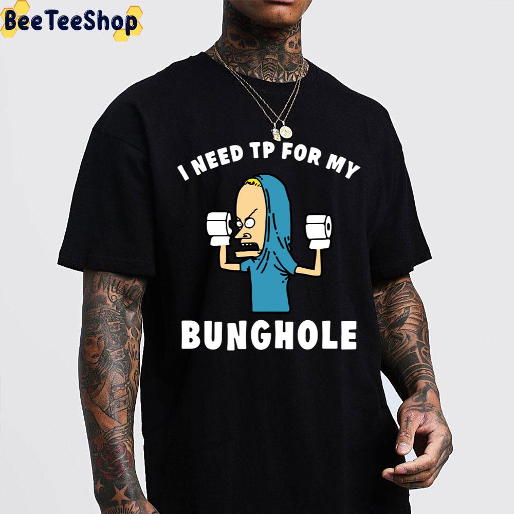 I Need Tp For My Bunghole Beavis Unisex T-Shirt