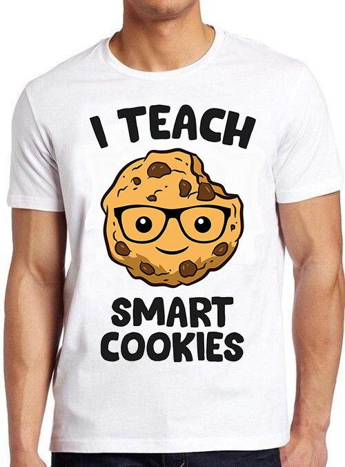 I Teach Smart Cookies Unisex T-Shirt