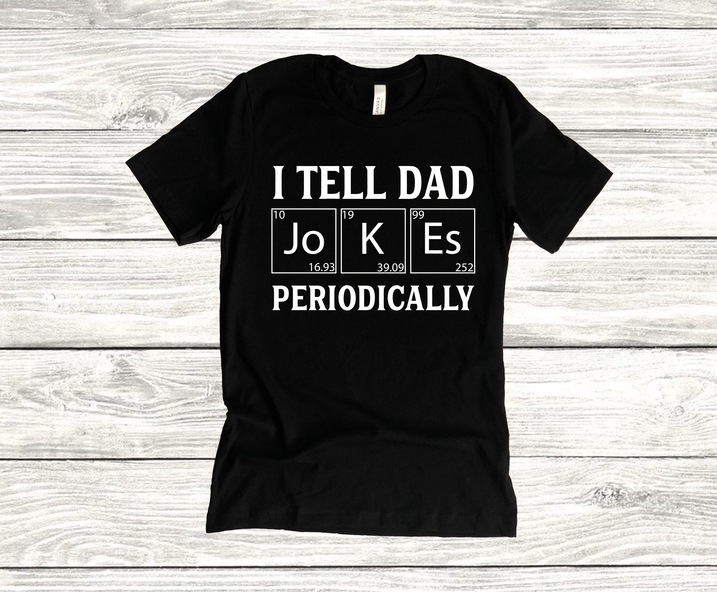 I Tell Dad Jokes Periodically Father’s Day Unisex Shirt