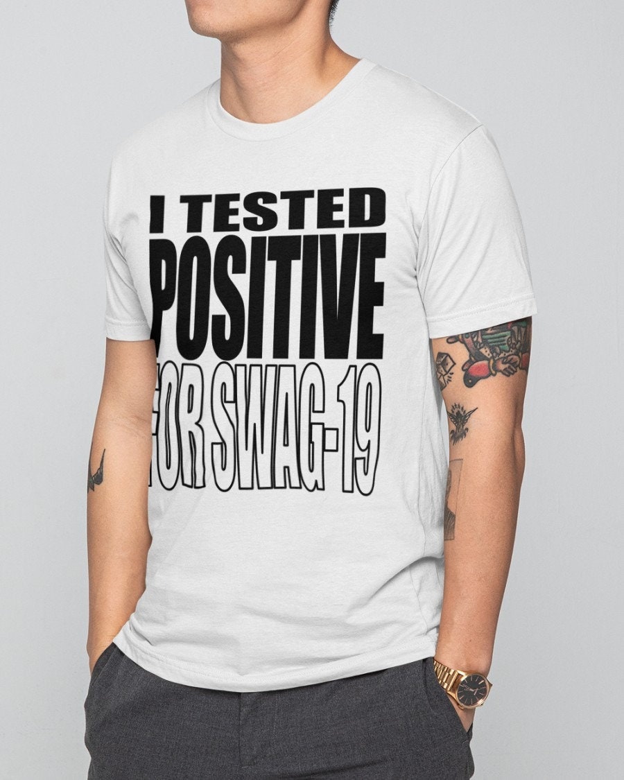 I Tested Positive For Swag-19 Unisex T-Shirt