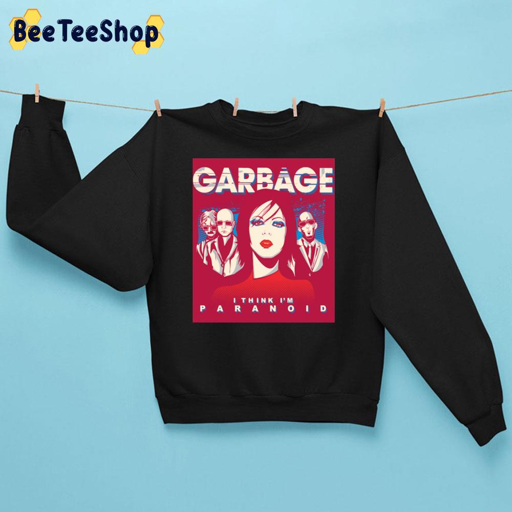 I Think I’m Paranoid Garbage Band Unisex Sweatshirt