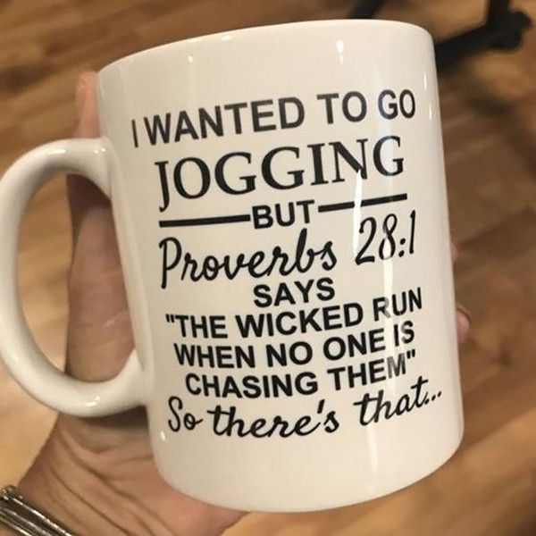 I Wanted To Go Jogging But Proverbs 281 Says The Wicked Run When No One Is Chasing Them Premium Sublime Ceramic Coffee Mug White