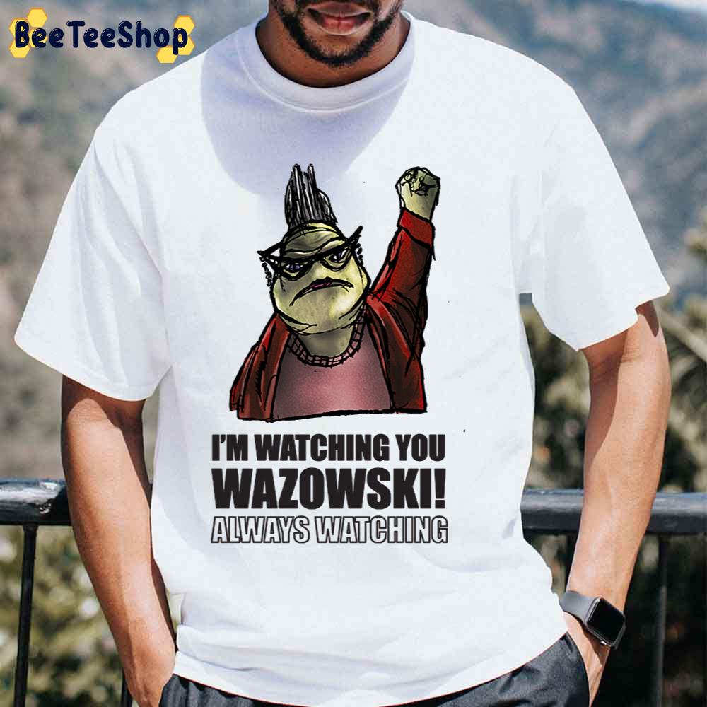 I’ Watching You Wazowski Monsters Inc Unisex T-Shirt