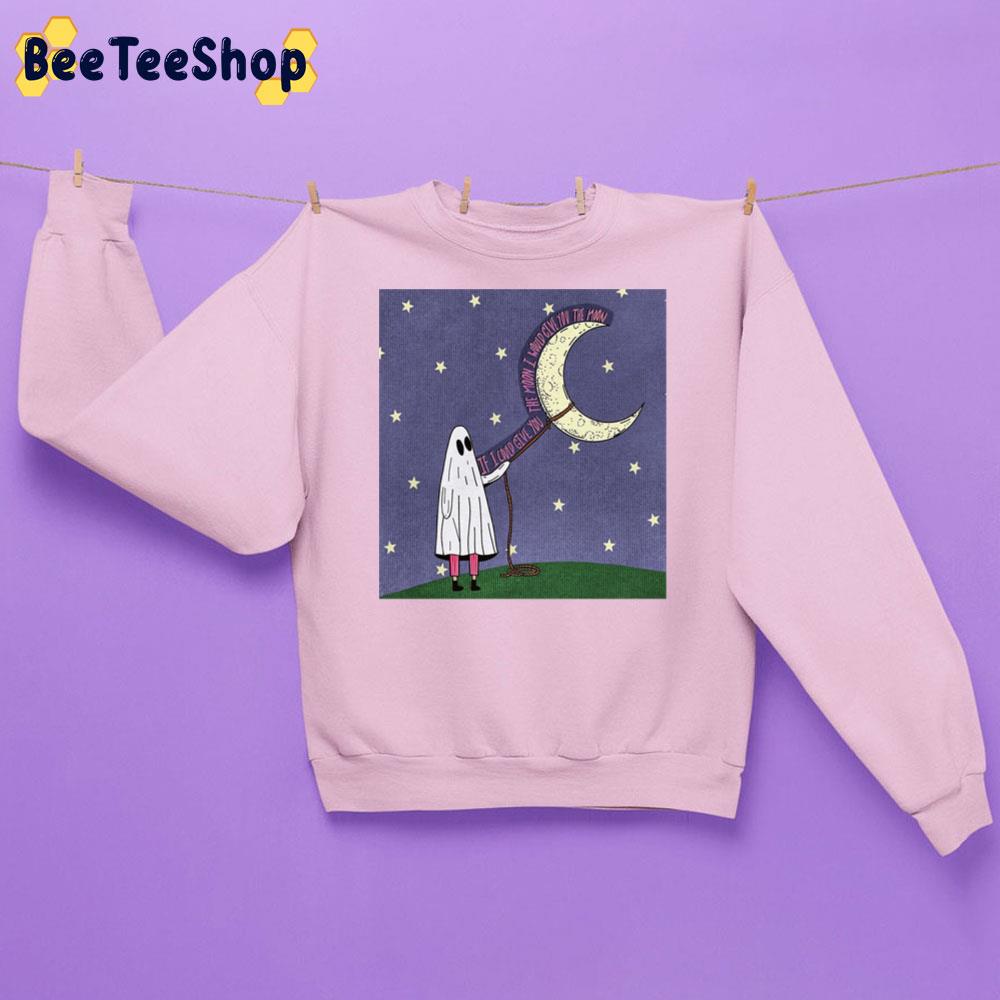 If I Could Give You The Moon I Would Give You The Moon Phoebe Bridgers Unisex Sweatshirt