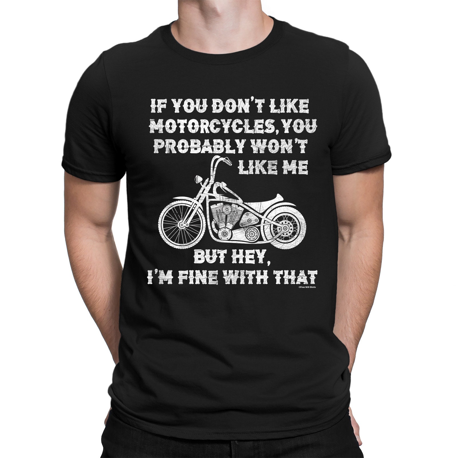 If You Dont Like Motorcycles You Probably Won’t Like Organic Cotton Me But Hey I’m Fine With That Unisex T-Shirt