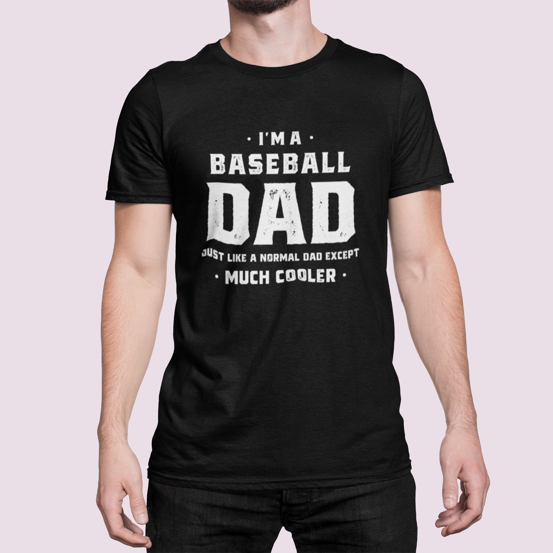 I’m A Baseball Dad Just Like A Normal Dad Except Much Cooler Art Unisex Shirt