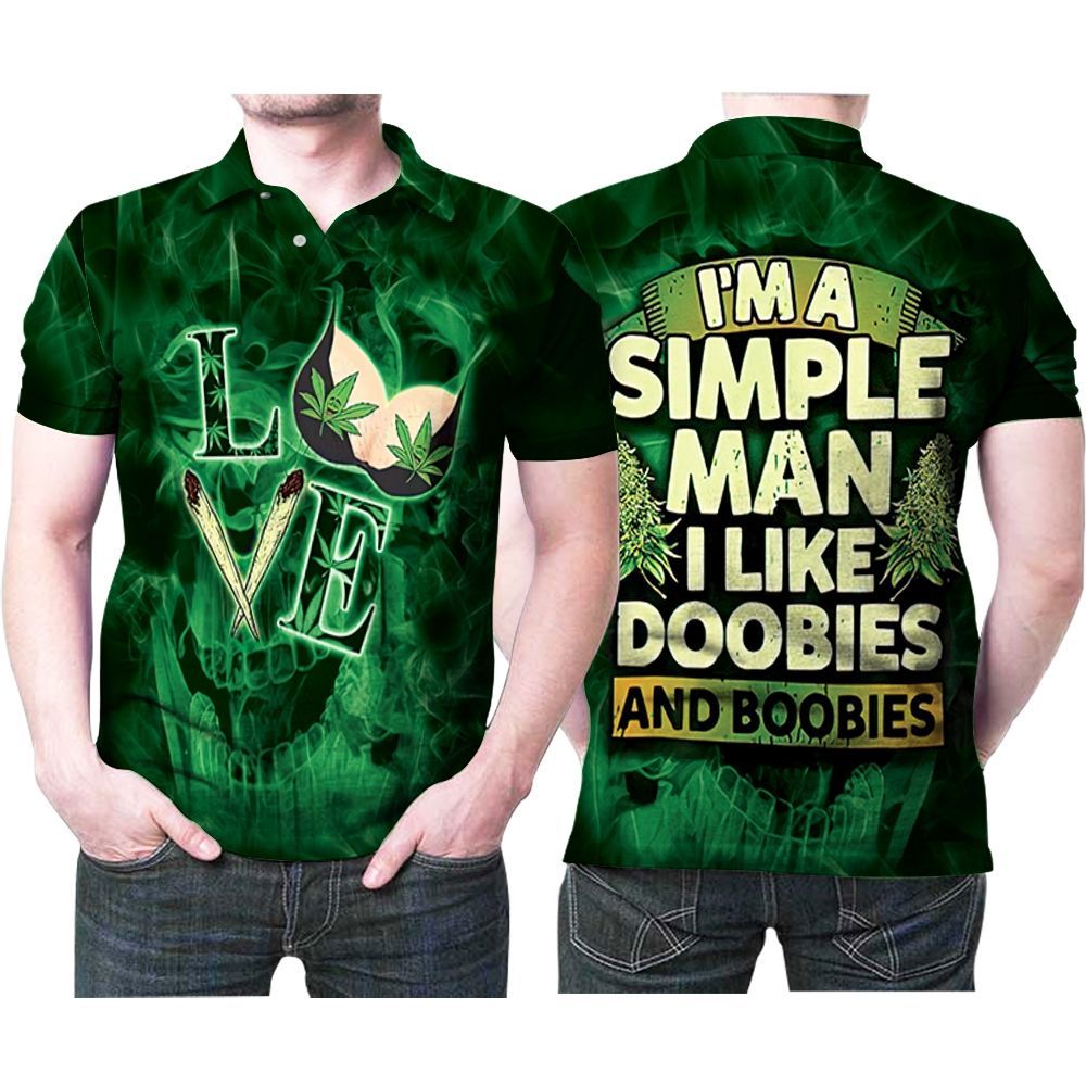 Im A Simple Man Like Doobies And Boobies Love Wd Polo Shirt All Over Print Shirt 3d T-shirt