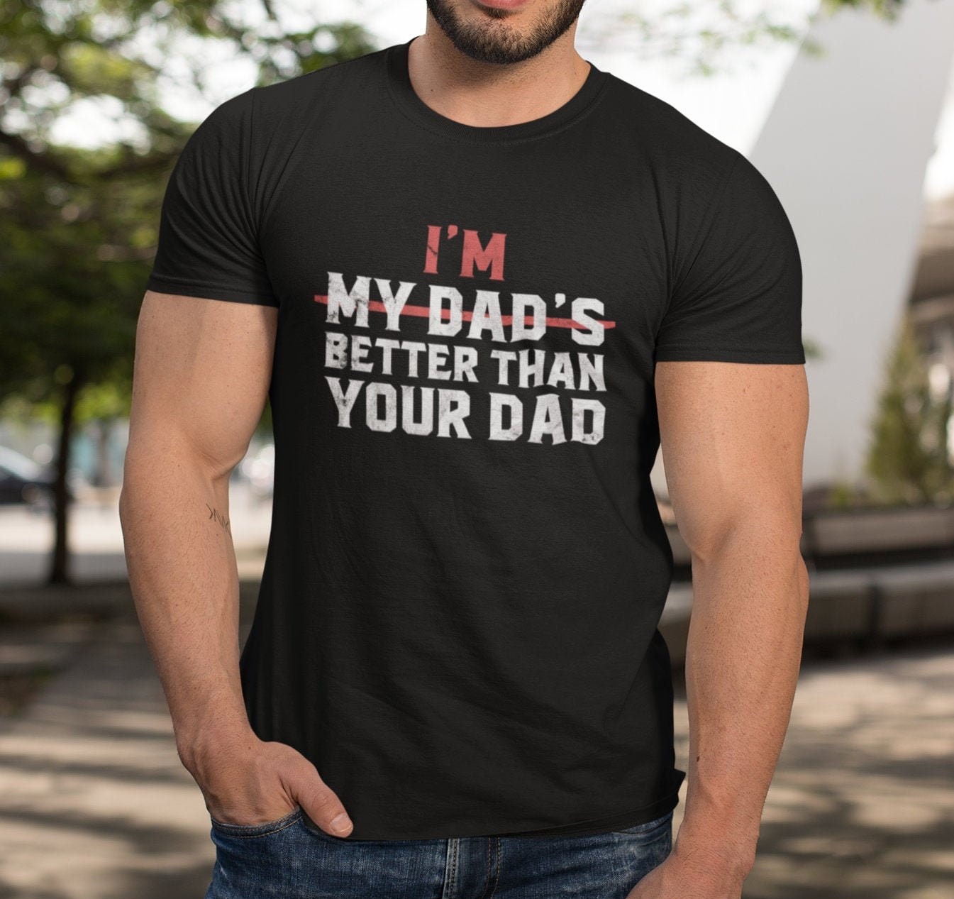 I'm My Dad Is Better Better Than Your Dad Father's Day Unisex T-Shirt ...