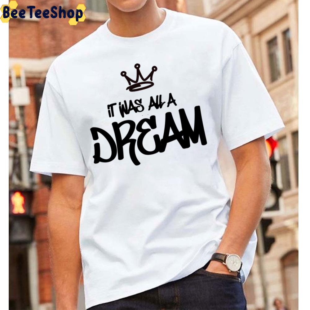 It Was All A Dream Biggie Rapper Unisex T-Shirt