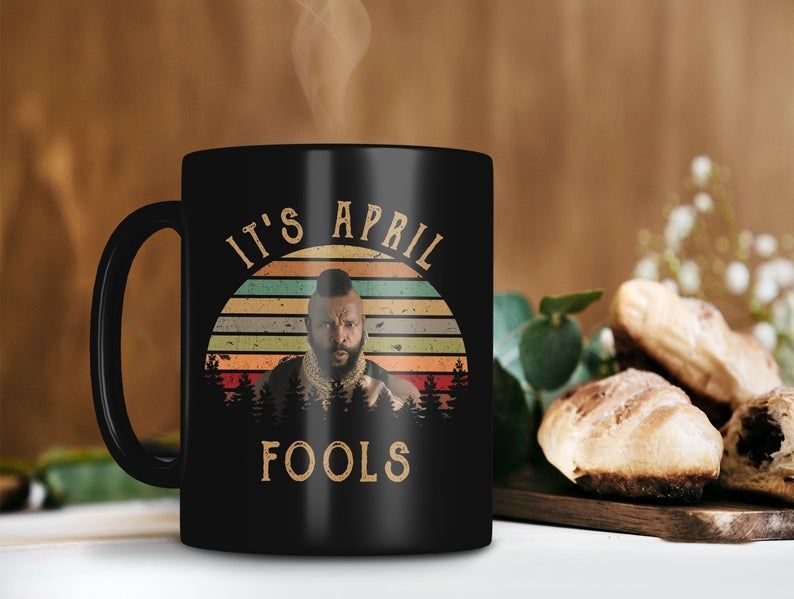 It’s April Fools Mr. T Clubber Lang Mug Lawrence Tureaud Mug Rocky Iii Lover Mug Retro Vintage Premium Sublime Ceramic Coffee Mug Black