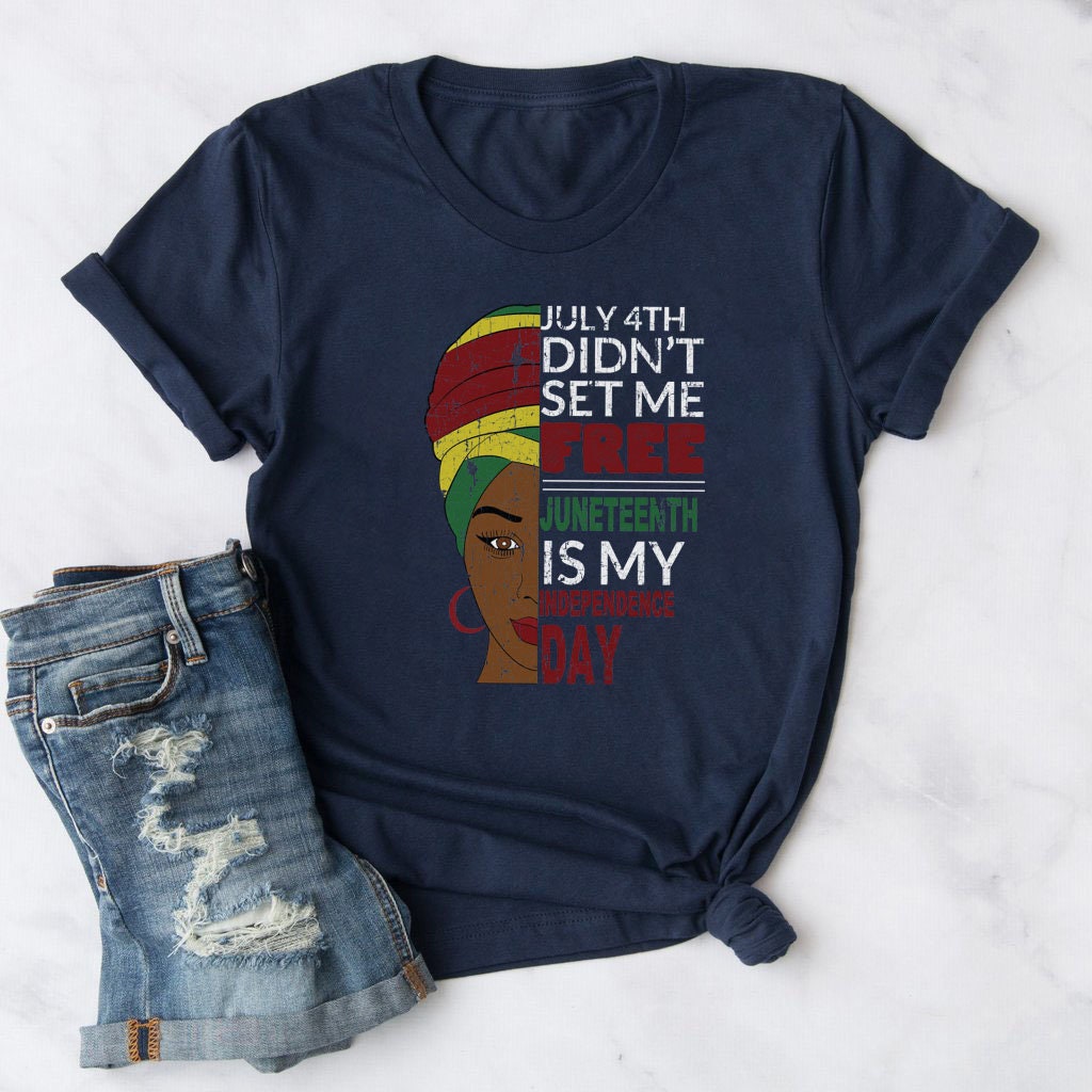 July 4th Didn't Set Me Free Juneteenth My Independence Day Unisex T-Shirt