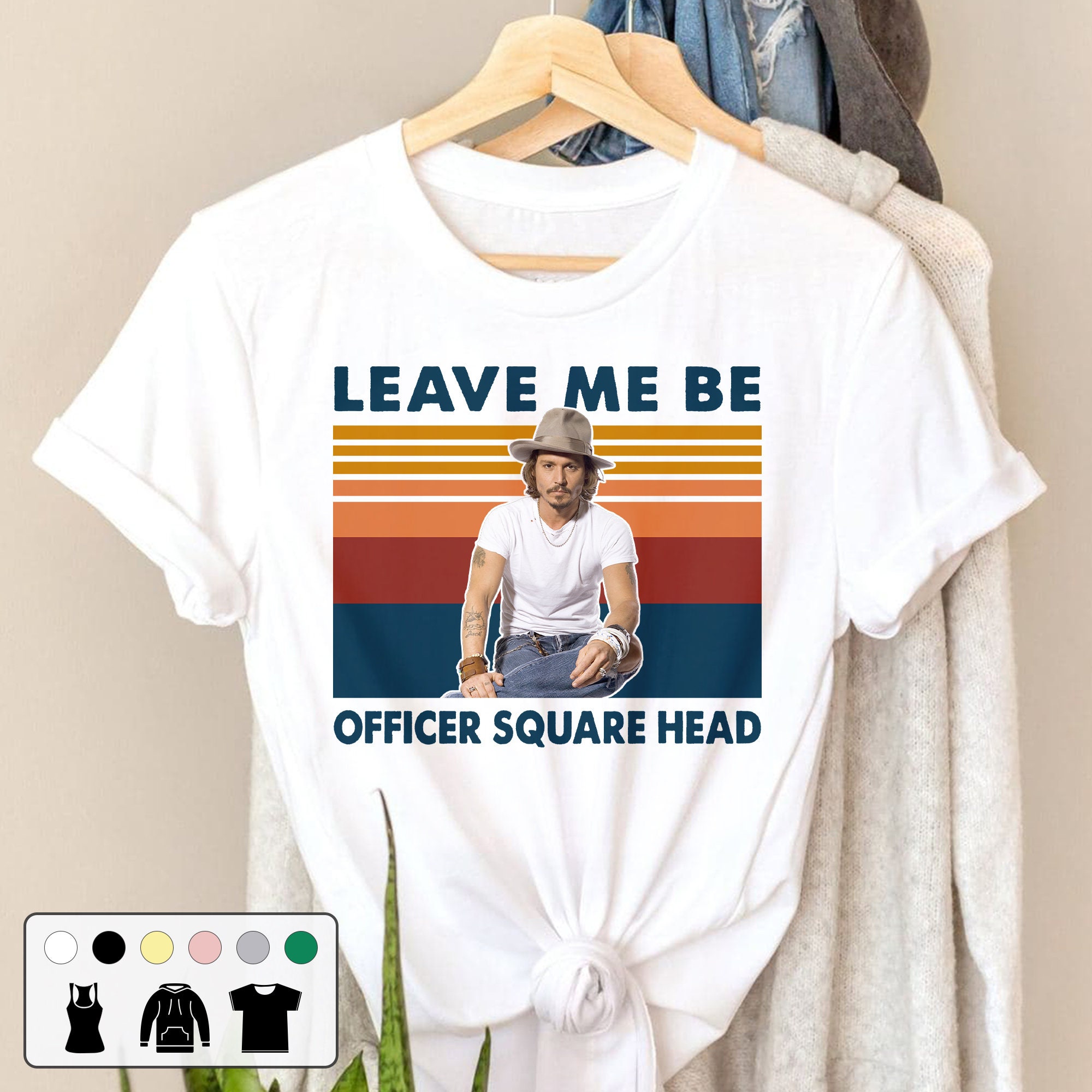 Leave Me Be Officer Square Head Justice For Johnny Depp Vintage Retro Unisex T-Shirt