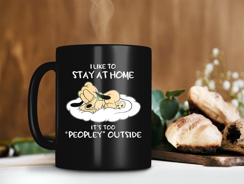 Like To Stay At Home It’s Too Peopley Outside Mug Baby Pluto Mug Disney Lover Gift Premium Sublime Ceramic Coffee Mug Black