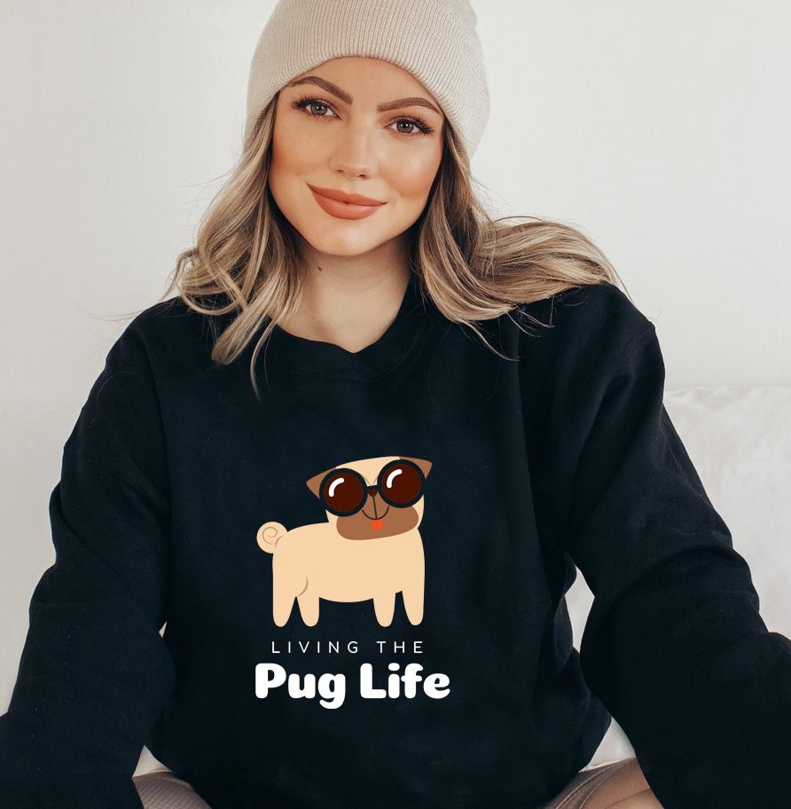 Living The Pug Life Dog Pet Lover Unisex Sweatshirt