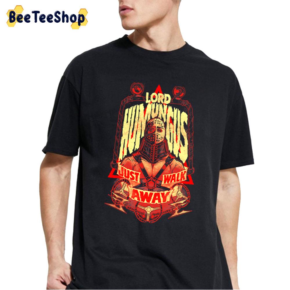 Lord Humungus Just Walk Away Unisex T-Shirt