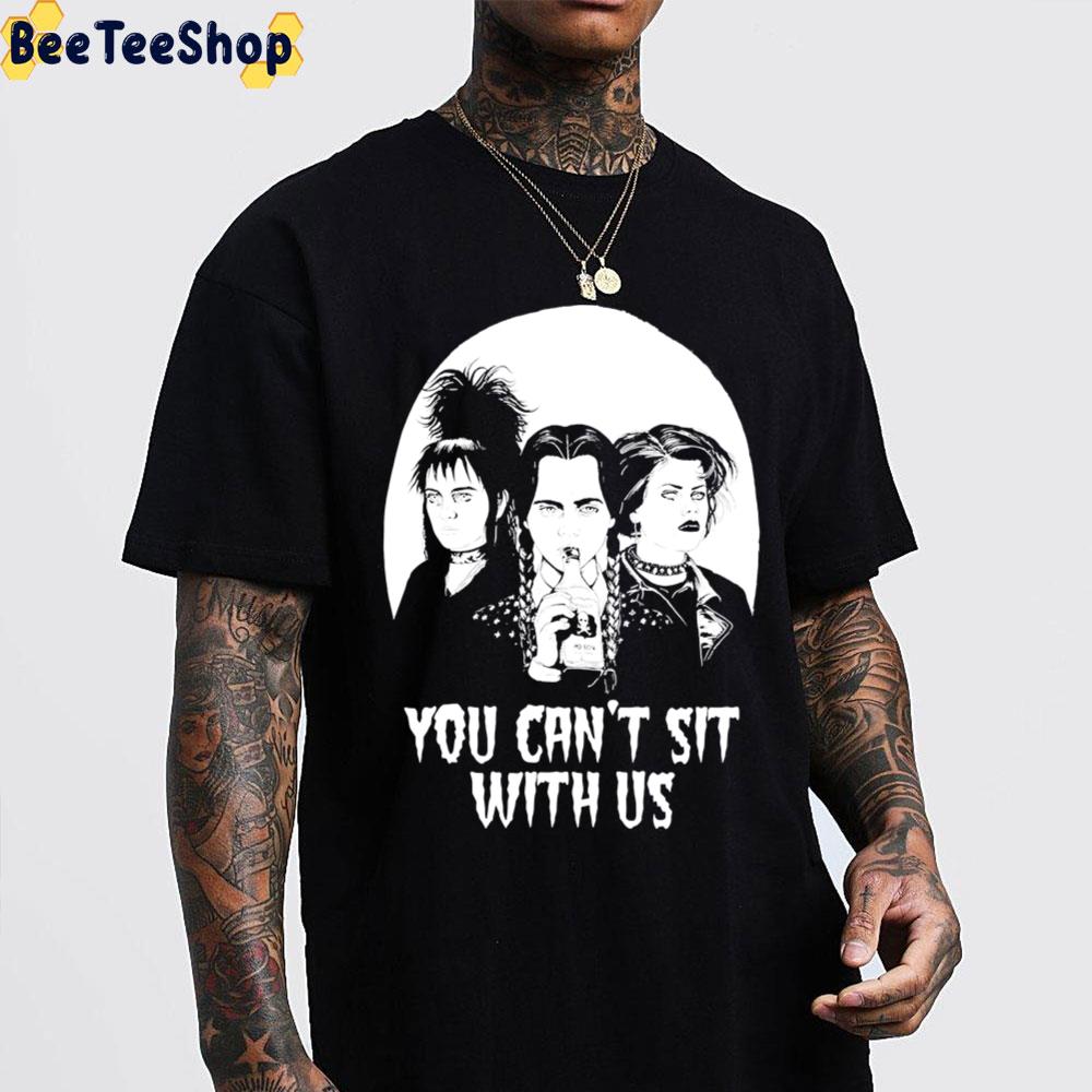 Lydia Deets Adams And Nancy You Can’t Sit With Us Wednesday Unisex T-Shirt