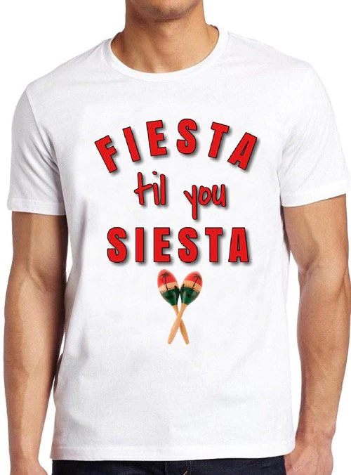 Mexico Style Fiesta Til You Siesta Unisex T-Shirt