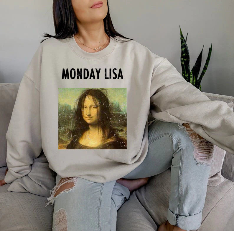 Monday Lisa Funny Mona Lisa Unisex Sweatshirt